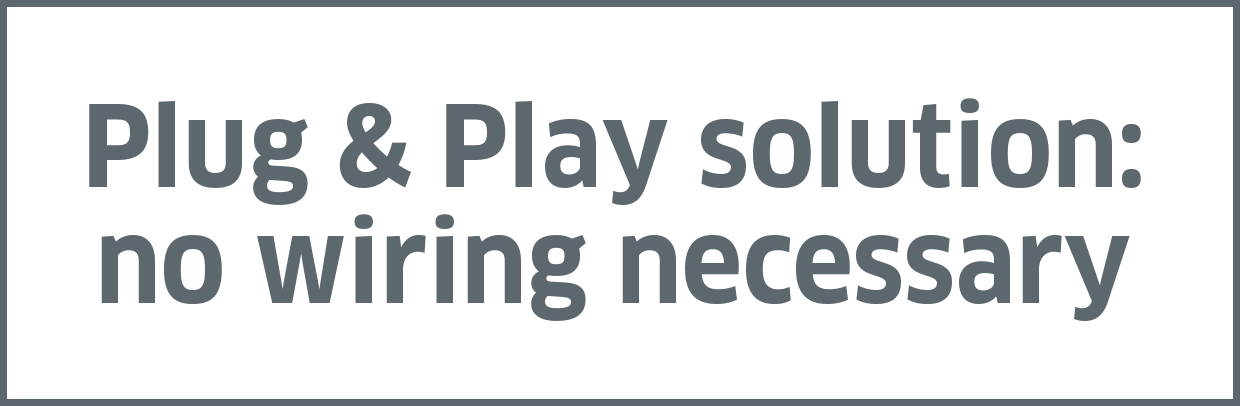 Plug & Play Lösung: keine Verdrahtung nötig